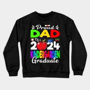 Proud Dad Of A 2024 Kindergarten Graduate Crewneck Sweatshirt